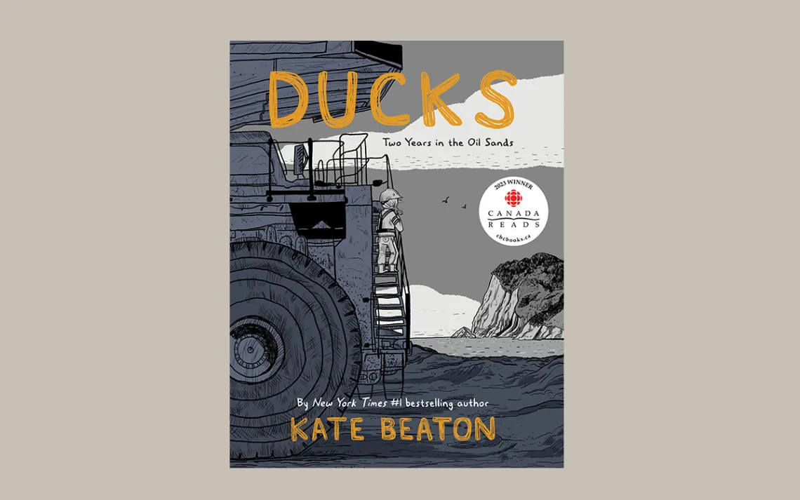 Ducks: Two Years in the Oil Sands&nbsp;