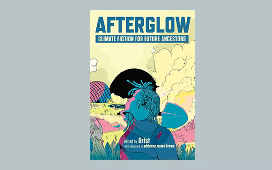 Afterglow: Climate Fiction for Future Ancestors 