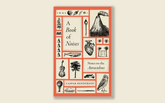 A Book of Noises: Notes on the Auraculous