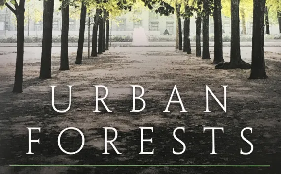 Urban Forests: A Natural History of Trees and People in the American Cityscape