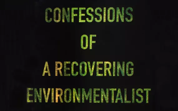 Essays by a recovering environmentalist