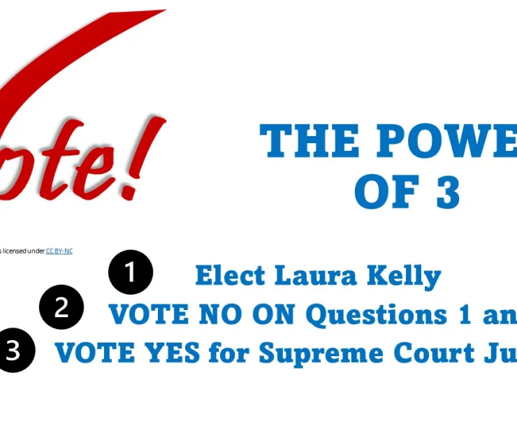 Vote, the Power of 3, Elect Laura Kelly, Vote No on Questions 1 and 2, Vote Yes for Supreme Court Justices