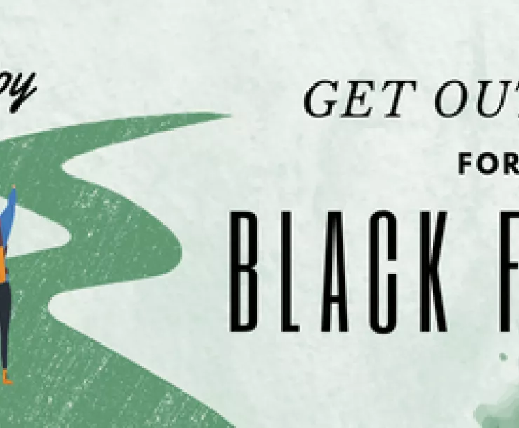 graphic that says "Explore and Enjoy, Get outside for Black Friday" along with illustrated hikers on a trail