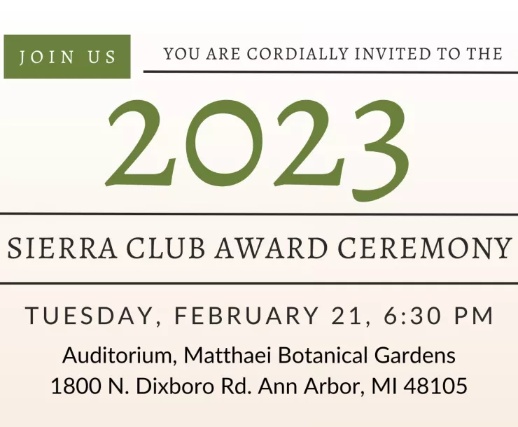 You are cordially invited to the 2023 Sierra Club Chapter Award Ceremony February 21 at 6:30 PM at the Mattaei Botanic Gardens