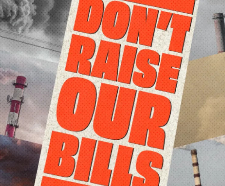 A photo illustration says DON'T RAISE OUR RATES with images of power plants around the words