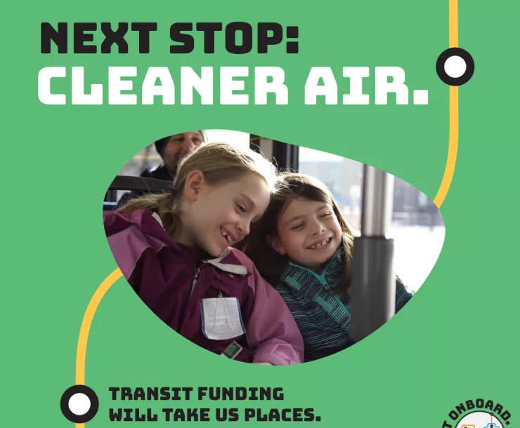 Poster: Next Stop: Cleaner Air. Transit funding will take us places.