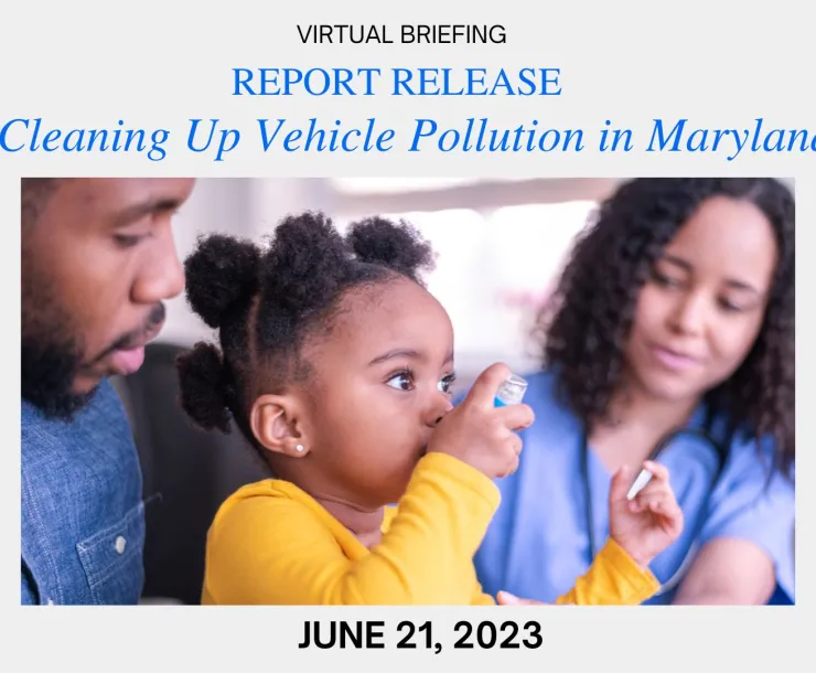 Parent holds child in yellow shirt using an inhaler at the doctor's office Text: Report Release: Cleaning up Vehicle Pollution in Maryland
