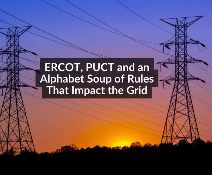 Transmission lines at sunset. Text: ERCOT, PUCT and an Alphabet Soup of Rules That Impact the Grid