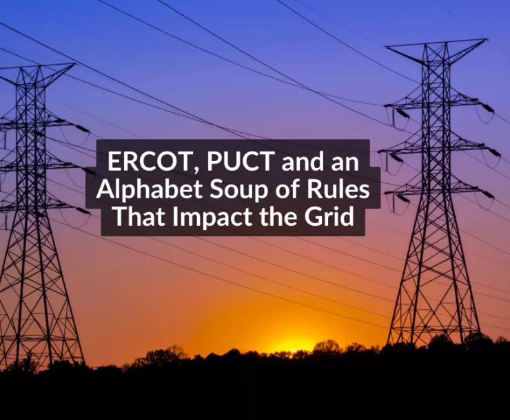 Transmission lines at sunset. Text: ERCOT, PUCT and an Alphabet Soup of Rules That Impact the Grid