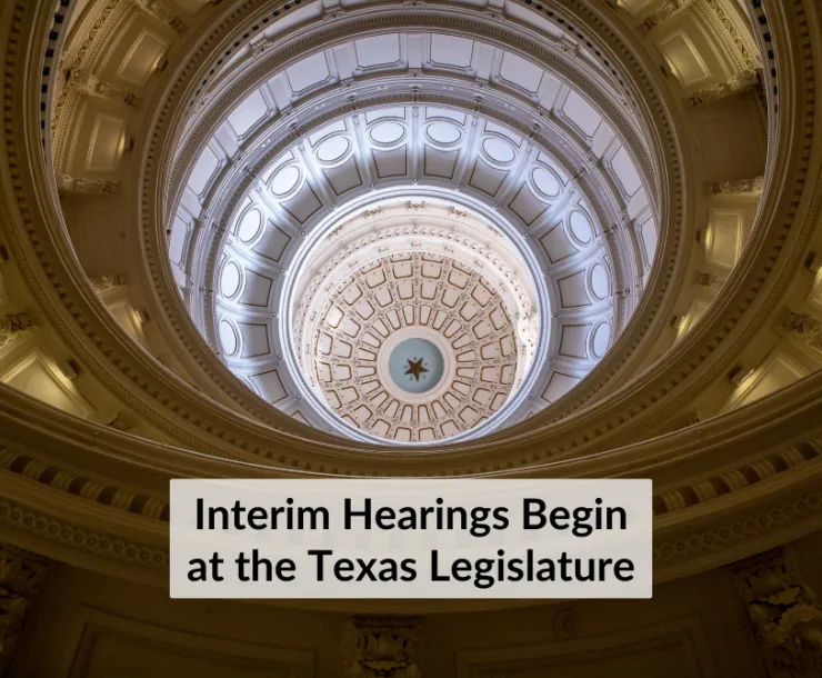 Photo of the inside of the Texas Capitol rotunda looking up toward the dome. Text: Interim Hearings Begin at the Texas Legislature
