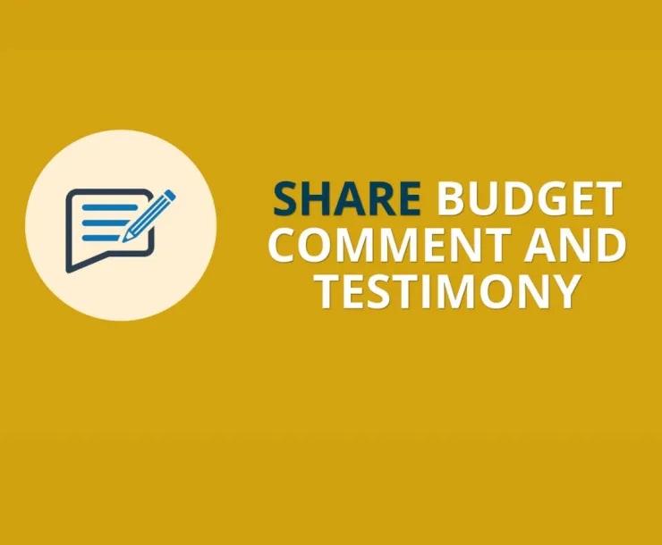 A yellow square that reads, Share budget comment and testimony.