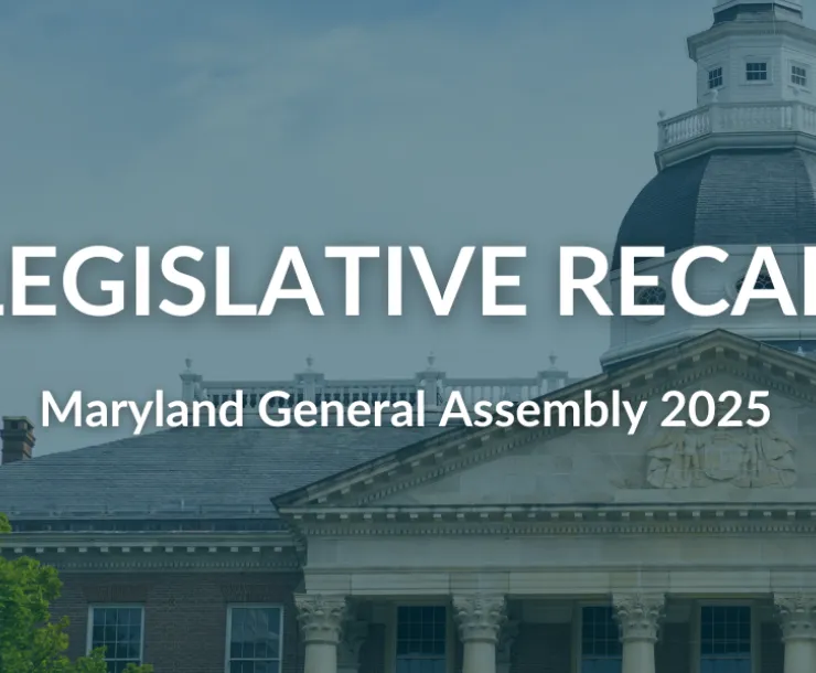 image of Maryland state house with a navy filter over the image and text reading "Legislative Recap - Maryland General Assembly 2025"