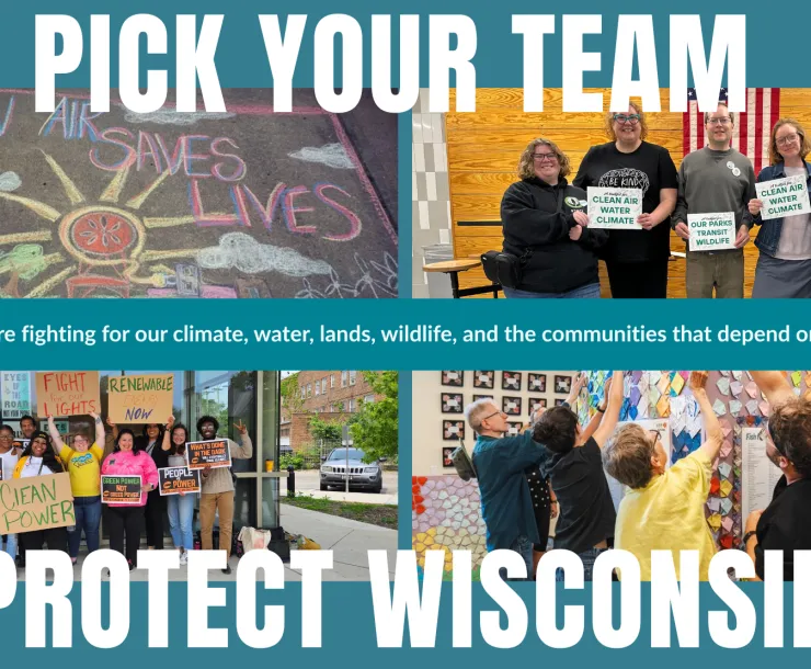 Every week, these dedicated Teams fight to stop the worst impacts of climate change, safeguard Wisconsin’s lands and wildlife, and ensure that when you turn on the tap, your water is safe to drink. And this week, they are asking you to support...