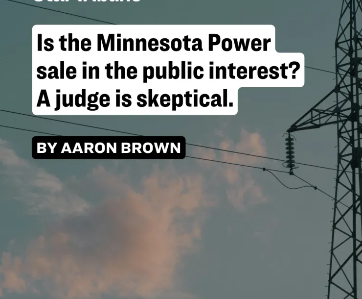 Is the Minnesota Power sale in the public interest? A judge is skeptical.