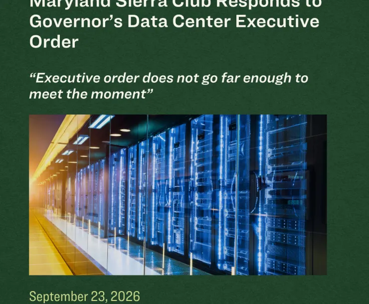image of a data center with text reading "Press Release:  Maryland Sierra Club Responds to Governor’s Data Center Executive Order “Executive order does not go far enough to meet the moment” with September 23, 2026 date and Maryland Sierra Club logo