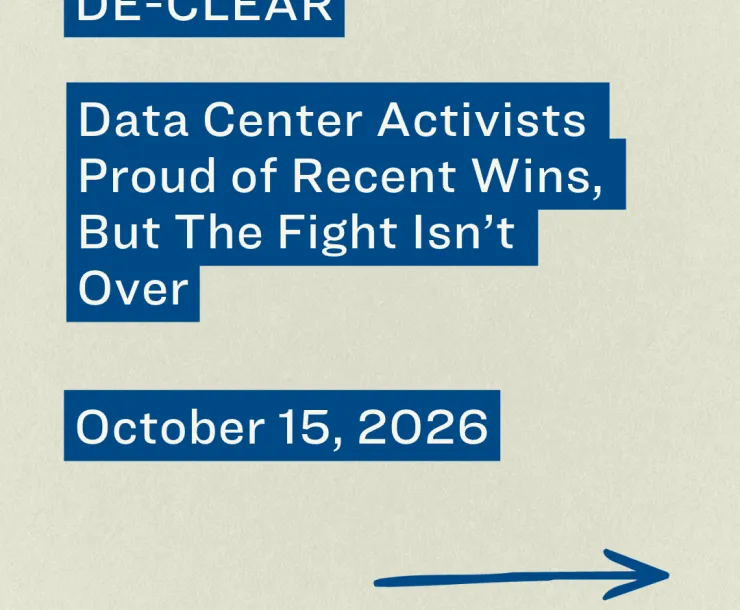 DE-CLEAR Data Center Activists Proud of Recent Wins, But The Fight Isn't Over October 15, 2026