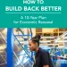 How to Build Back Better: A 10-Year Plan for Economic Renewal