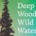 Deep Woods, Wild Waters