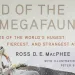 End of the Megafauna: The Fate of the World's Hugest, Fiercest, and Strangest Animals by Ross D E MacPhee, Peter SChouten, W.W. Norton