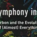 Symphony in C: Carbon and the Evolution of (Almost) Everything
