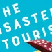 The Disaster Tourist