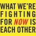What We’re Fighting for Now is Each Other: Dispatches From the Front Lines of Climate Justice, by Wen Stephenson,  Beacon Press (October, 2015)