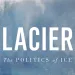 Glaciers: The Politics of Ice by Jorge Daniel Taillant