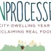Unprocessed: My City-Dwelling Year of Reclaiming Real Food, by Megan Kimble