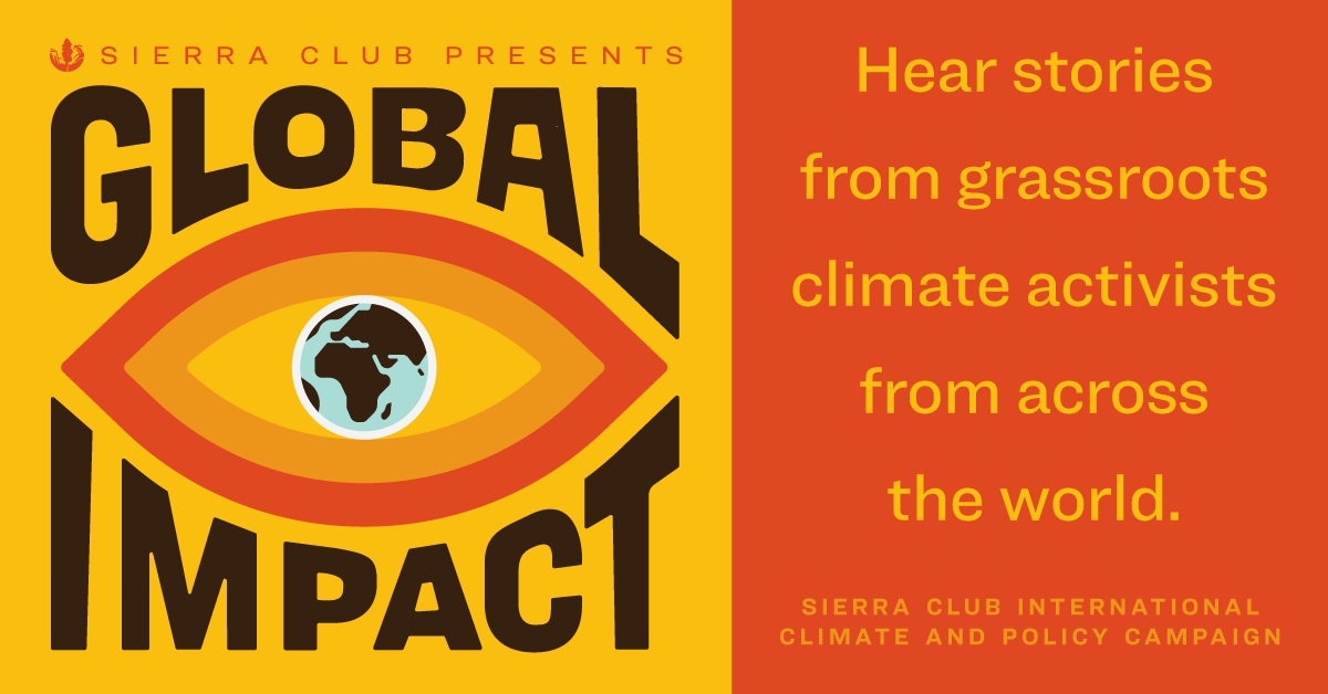 Written on a yellow square is "Sierra Club presents Global Impact". An eye with earth as the pupil is between the words "Global Impact." To the right is a red square that reads "Hear stories from grassroots climate activists".